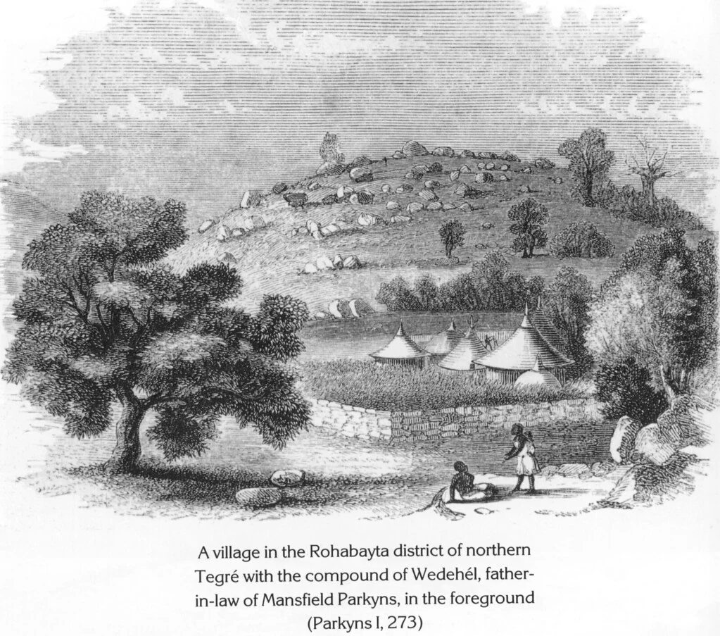 A village in the Rohabayta district of northern Tegré with the compound of Wedehél, father-in-law of Mansfield Parkyns, in the foreground (Parkyns I, 273)
