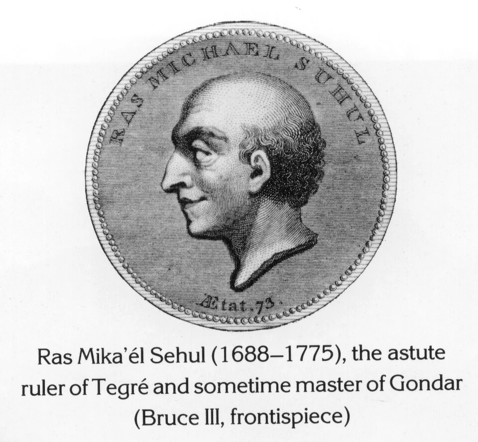 Ras Mika’él Sehul (1688–1775), the astute ruler of Tegré and sometime master of Gondar (Bruce III, frontispiece)