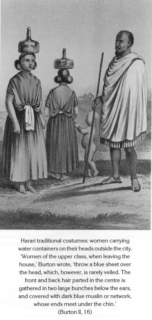 Harari traditional costumes: women carrying water containers on their heads outside the city. 'Women of the upper class, when leaving the house,' Burton wrote, 'throw a blue sheet over the head, which, however, is rarely veiled. The front and back hair parted in the centre is gathered in two large bunches below the ears, and covered with dark blue muslin or network, whose ends meet under the chin.' (Burton II, 16)