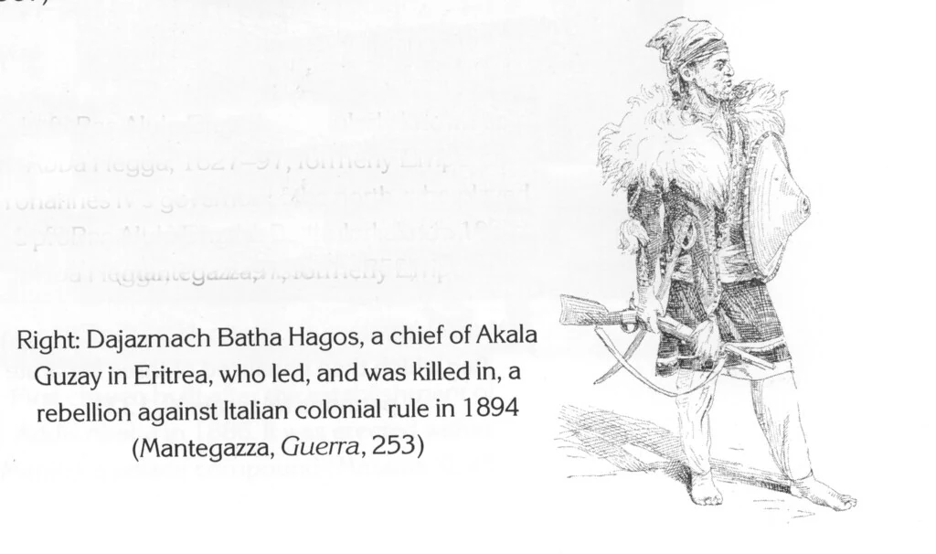 Right: Dajazmach Batha Hagos, a chief of Akala Guzay in Eritrea, who led, and was killed in, a rebellion against Italian colonial rule in 1894 (Mantegazza, Guerra, 253)